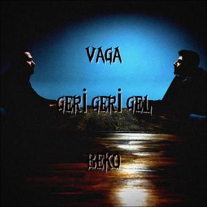 收聽Vaga的Geri Geri Gel (feat. Beko) (Explicit)歌詞歌曲