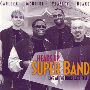 Heads Up Super Band的專輯Live At The Berks Jazz Fest