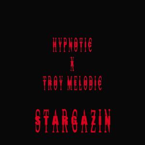 收聽Hypnoticss的Stargazin' (Explicit)歌詞歌曲