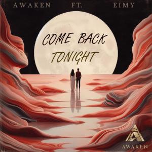 收聽AWAKEN的COME BACK TONIGHT (feat. EIMY)歌詞歌曲
