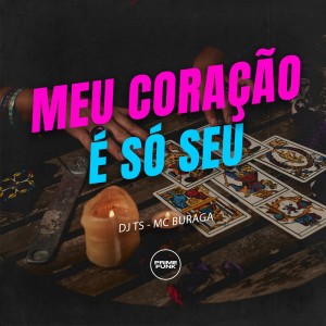 Listen to Meu Coração É Só Seu (Explicit) song with lyrics from DJ TS