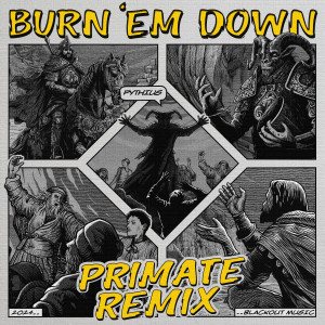 อัลบัม Burn 'Em Down (Primate Remix) ศิลปิน Pythius