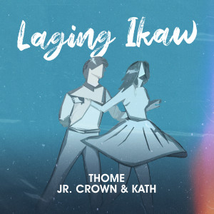Listen to Laging Ikaw song with lyrics from Thomé