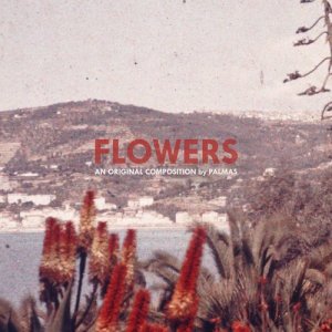 ดาวน์โหลดและฟังเพลง Flowers พร้อมเนื้อเพลงจาก PALMAS