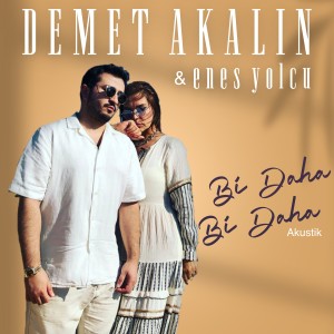 收听Demet Akalin的Bi Daha Bi Daha (Akustik)歌词歌曲