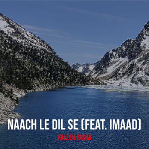 Album Naach Le Dil Se from Kaleem Pasha