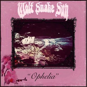 收聽Wolf Snake Sun的Ophelia歌詞歌曲