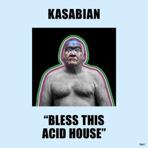 ดาวน์โหลดและฟังเพลง Bless This Acid House พร้อมเนื้อเพลงจาก Kasabian