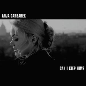 收聽Anja Garbarek的Can I Keep Him歌詞歌曲