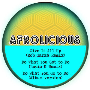 收聽Afrolicious的Do What You Got to Do (Lucio K Remix)歌詞歌曲