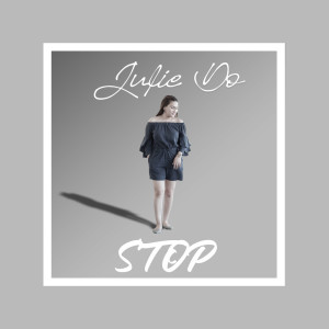 Dengarkan lagu Stop nyanyian Julie Do dengan lirik