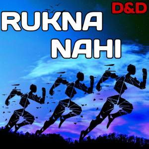 Listen to Rukna Nahi song with lyrics from D&D
