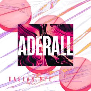 收聽DASTAN MTB的Aderall歌詞歌曲