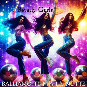 收聽Beverly Gurls的Balliamo Tutta La Notte (Remix)歌詞歌曲