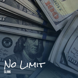 Listen to No Limit (Explicit) song with lyrics from Slink