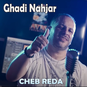 Album Ghadi Nahjar from Cheb Reda