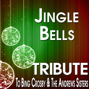 The Hit Crew的專輯Jingle Bells (Tribute to Bing Crosby & The Andrews Sisters)