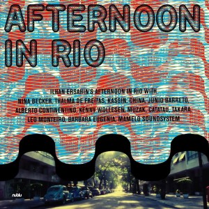 Ilhan Ersahin的專輯Afternoon in Rio (feat. Thalma de Freitas, Nina Becker, Kassin, Alberto Continentino)