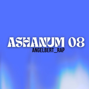Listen to Ashanum 08 song with lyrics from Angelbert Rap
