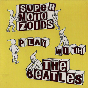 Supermotozoids的專輯Play with the Beatles