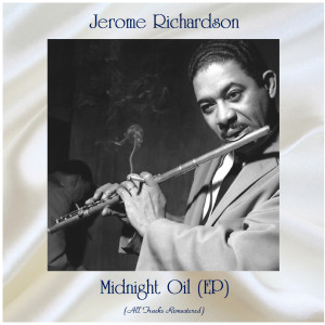 Jerome Richardson的专辑Midnight Oil (EP) (All Tracks Remastered)
