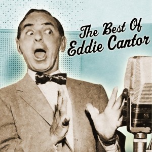 Eddie Cantor的专辑The Best Of Eddie Cantor