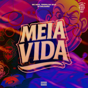 MC Diaz的專輯Meia Vida (Explicit)