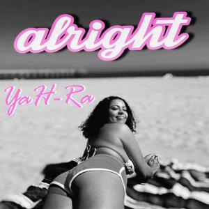 收聽YaH-Ra的ALRiGHT (Explicit)歌詞歌曲