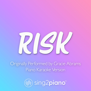 Sing2Piano的專輯Risk (Originally Performed by Gracie Abrams) (Piano Karaoke Version)