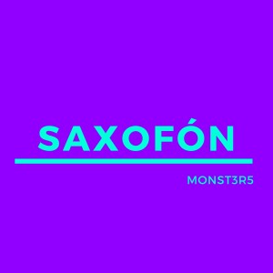 Listen to Saxofón song with lyrics from DJ Monst3r5