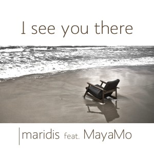 收聽Maridis feat. MayaMo的I See You There歌詞歌曲