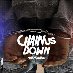Matt Montana的专辑Chain Us Down (Explicit)