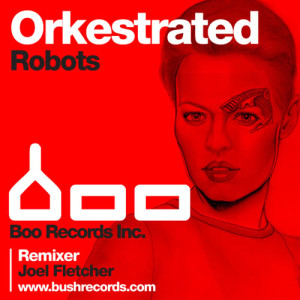 收聽Orkestrated的Robots (Joel Fletcher Mix)歌詞歌曲