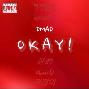 Listen to Okay! (Explicit) song with lyrics from Dmad