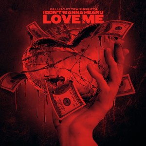 Album I Don't Wanna Hear U Love Me (feat. TBW Sirspitta) from Cali Jay