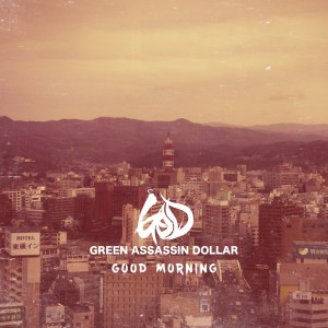 Green Assassin Dollar的專輯Good Morning