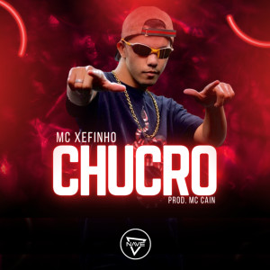 Album Chucro (Explicit) from Mc Xefinho