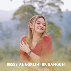 Dengarkan KAM NINA PUSUHKU lagu dari DESSY ANGGREINI BR BANGUN dengan lirik