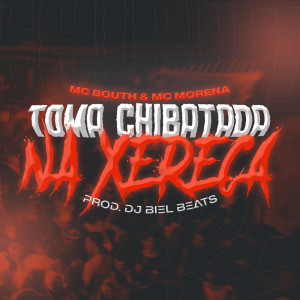 Listen to Toma Chibatada na Xereca (Explicit) song with lyrics from DJ Biel Beats