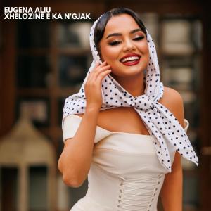 อัลบัม Xhelozinë e ka n'gjak ศิลปิน Eugena Aliu