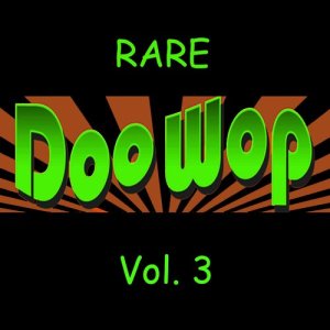 Various Artists的專輯Rare Doo Wop, Vol. 3
