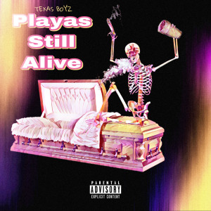 Listen to Playas Still Alive (Explicit) song with lyrics from TEXAS BOYZ