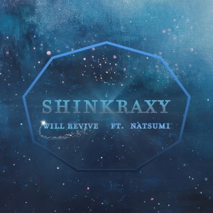 Dengarkan Will Revive (feat. Natsumi) lagu dari Shinkraxy dengan lirik