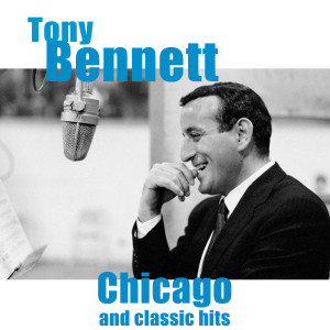 อัลบัม Chicago and Classic Hits ศิลปิน Tony Bennett