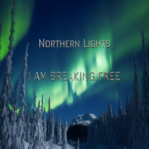 ดาวน์โหลดและฟังเพลง I am Breaking Free พร้อมเนื้อเพลงจาก Northern Lights