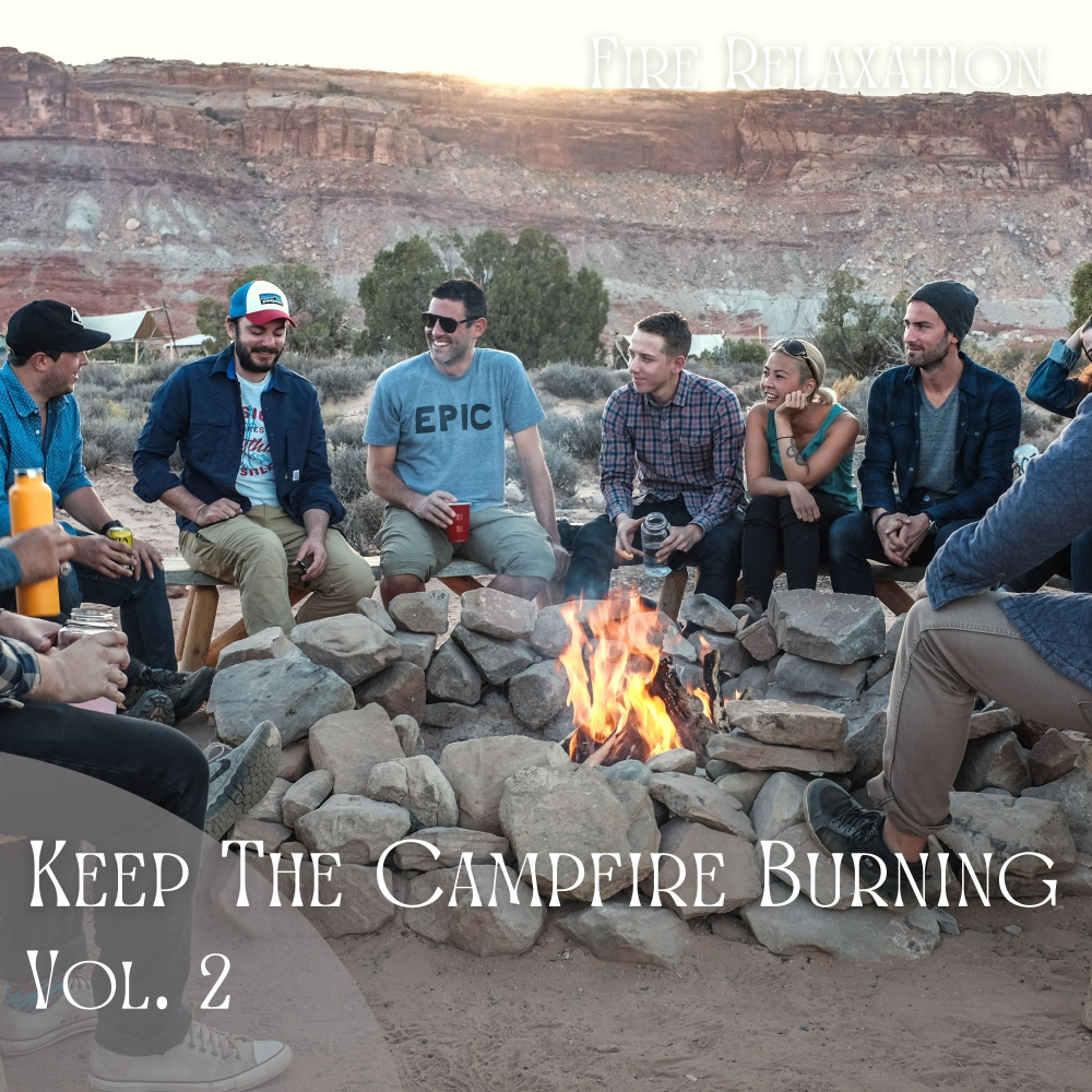 Fire Relaxation: Keep The Campfire Burning Vol. 2 - 3 Hours