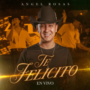 Dengarkan Te Felicito (En Vivo) lagu dari Angel Rosas dengan lirik