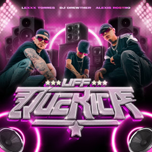 ดาวน์โหลดและฟังเพลง Uff Que Rica พร้อมเนื้อเพลงจาก Lexxx Torres