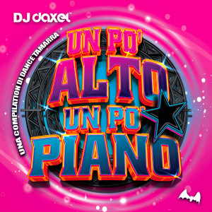 DJ Daxel的专辑Un Pò Alto, Un Pò Piano (Una Compilation Di Dance Tamarra)