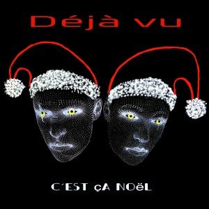 Déjà vu的专辑C'est ça Noël (Explicit)